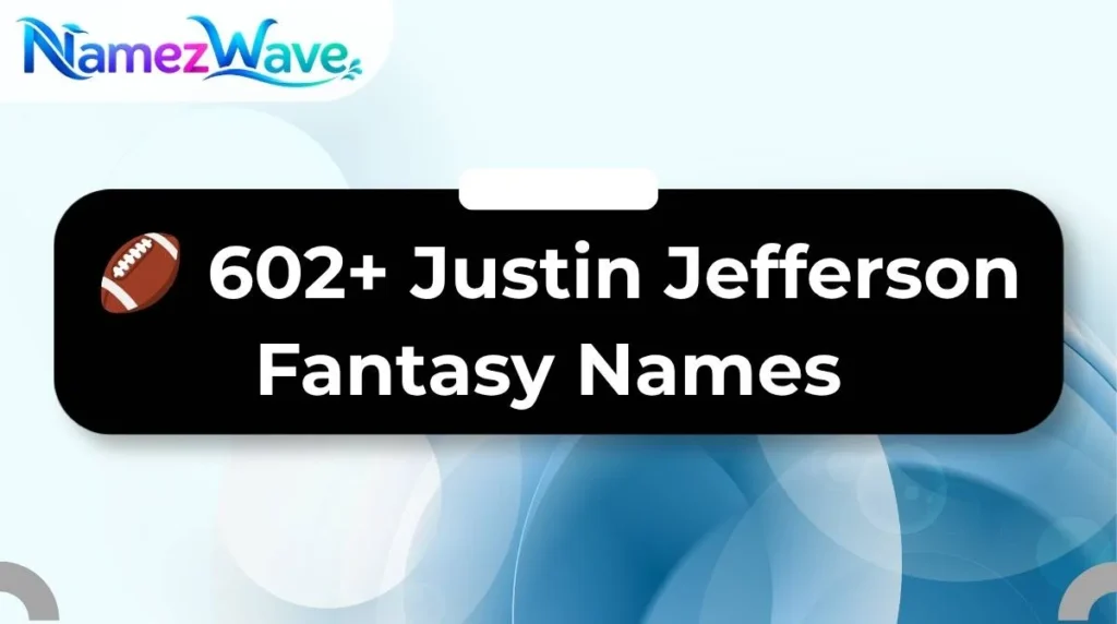 Funny Justin Jefferson Fantasy Names