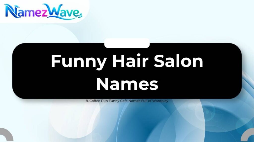Funny Hair Salon Names