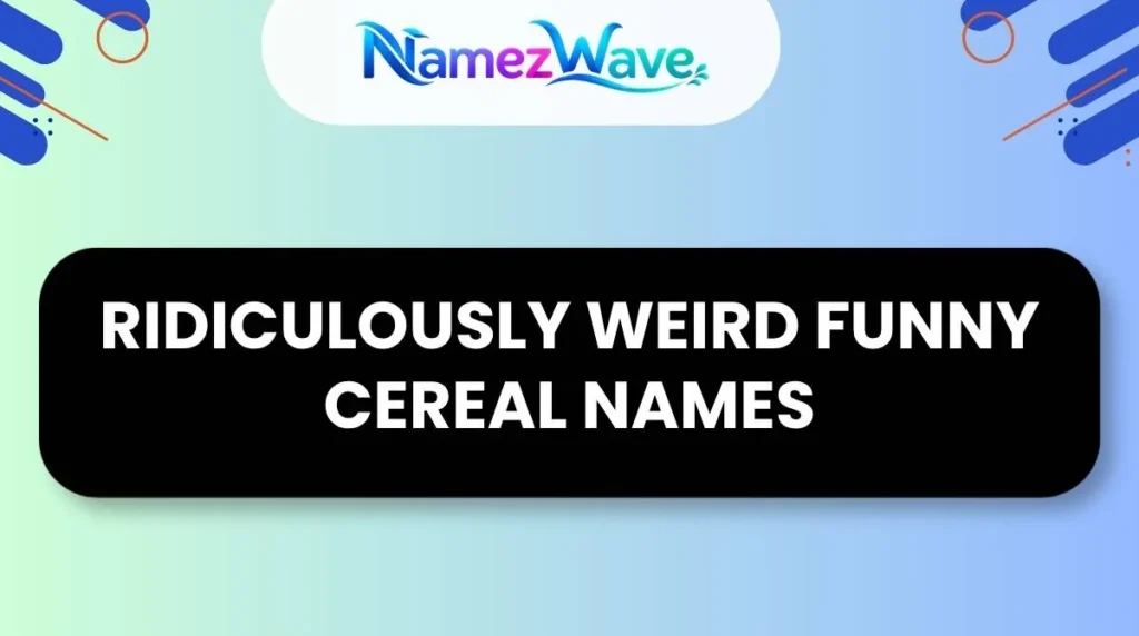 Ridiculously Weird Funny Cereal Names