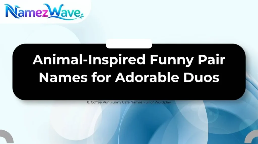 Animal-Inspired Funny Pair Names for Adorable Duos