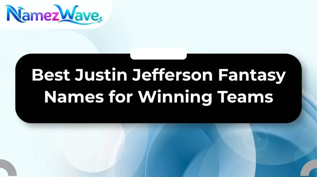 Best Justin Jefferson Fantasy Names for Winning Teams
