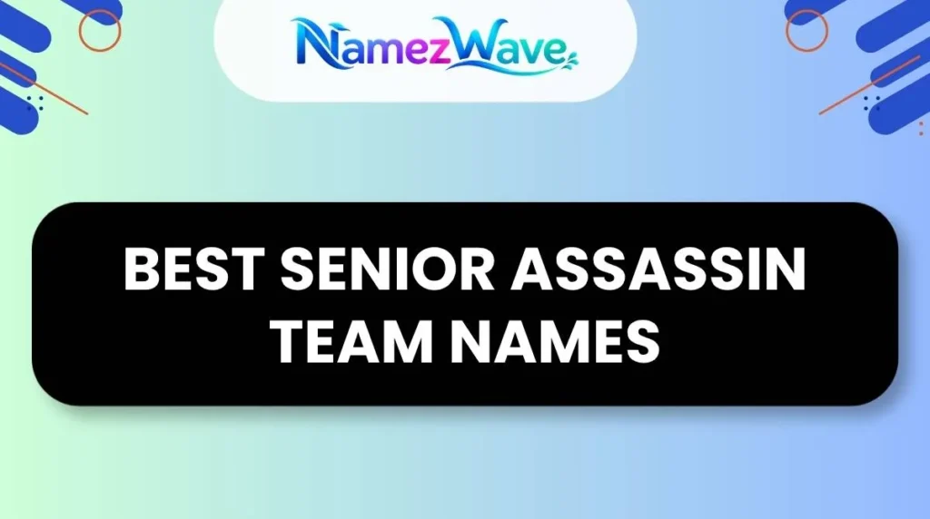 Best Senior Assassin Team Names