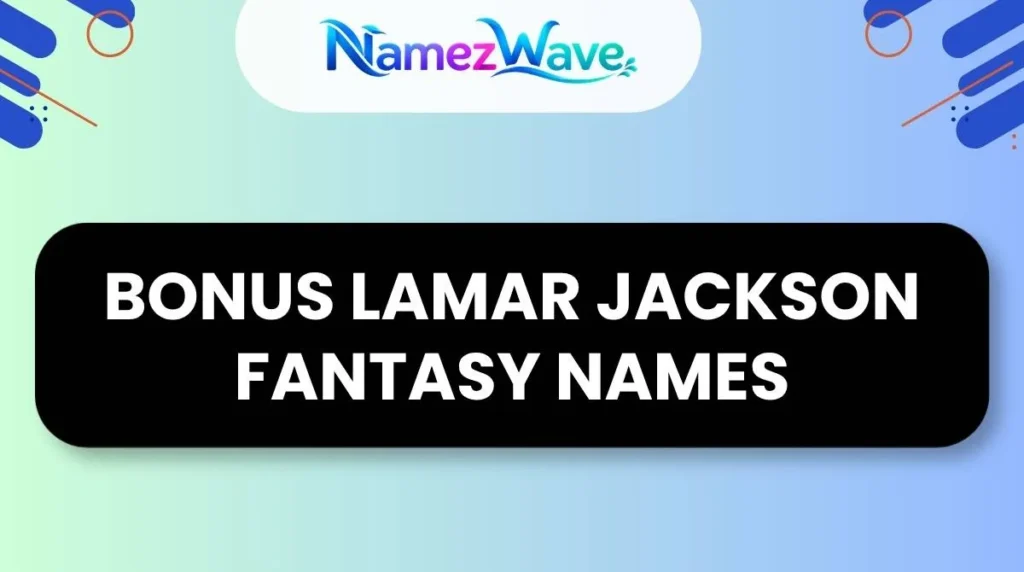 Bonus Lamar Jackson Fantasy Names