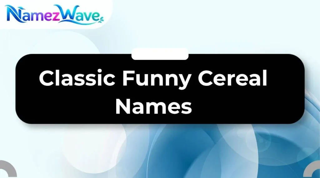 Classic Funny Cereal Names