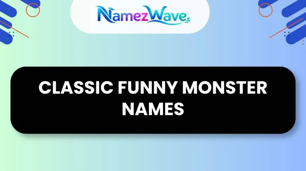 Classic Funny Monster Names