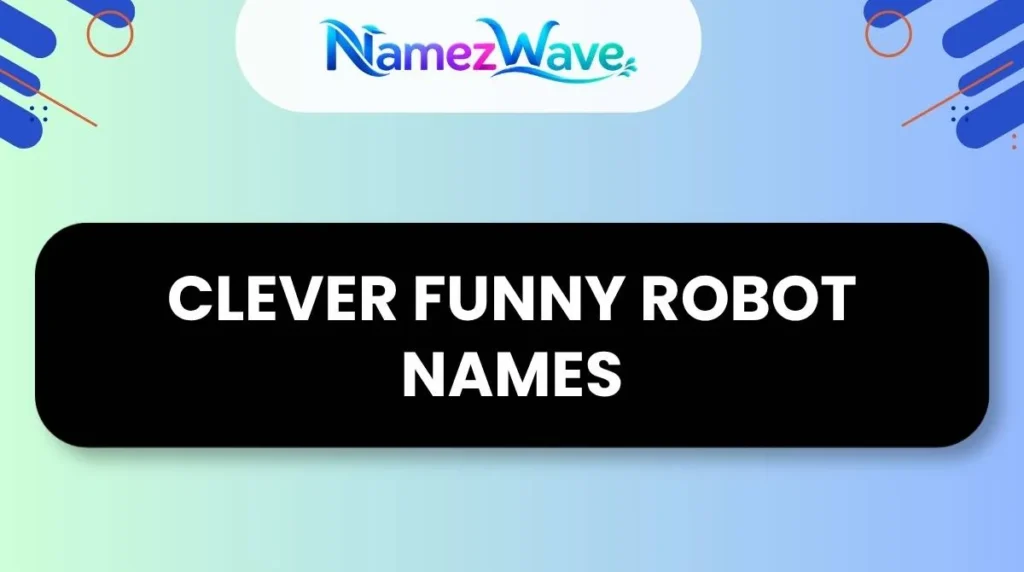 Clever Funny Robot Names