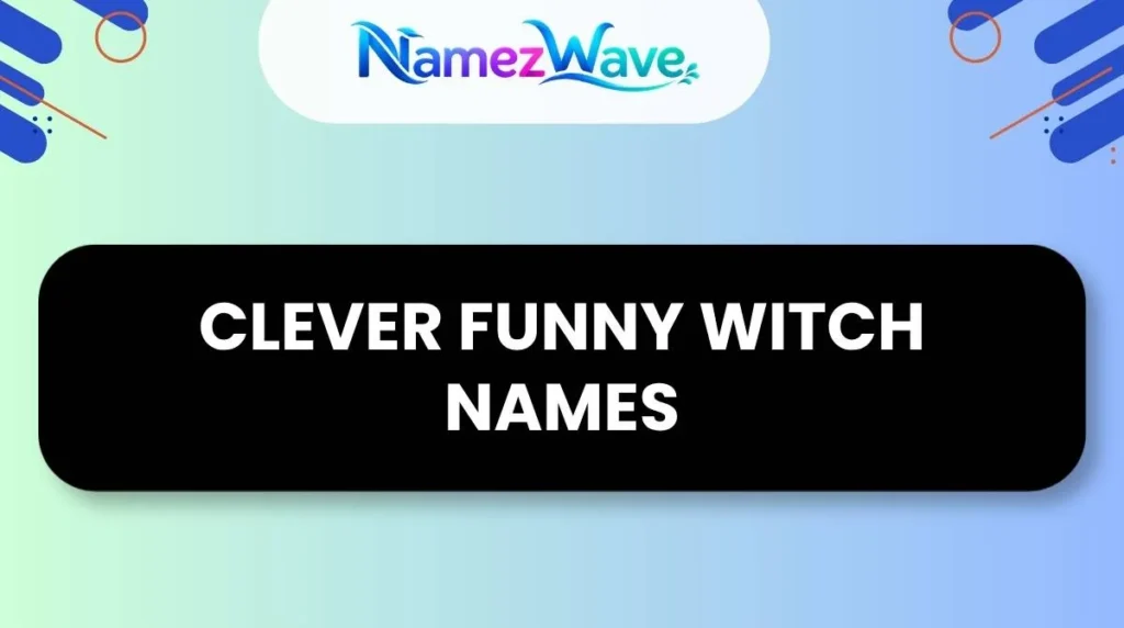 Clever Funny Witch Names
