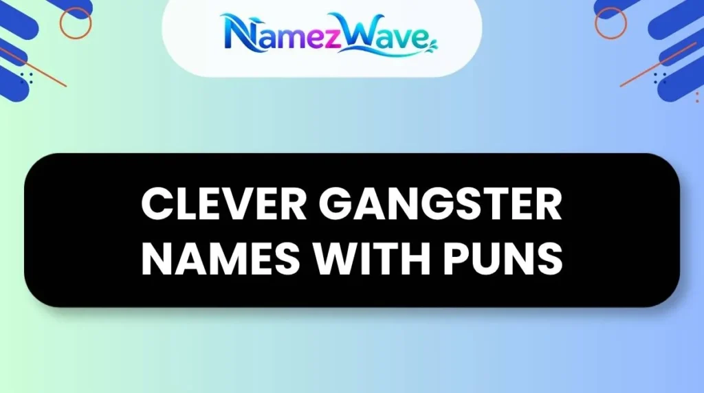 Clever Gangster Names With Puns