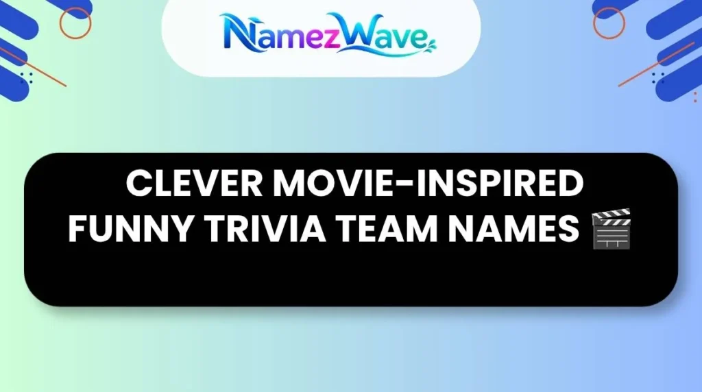 Clever Movie-Inspired Funny Trivia Team Names 🎬