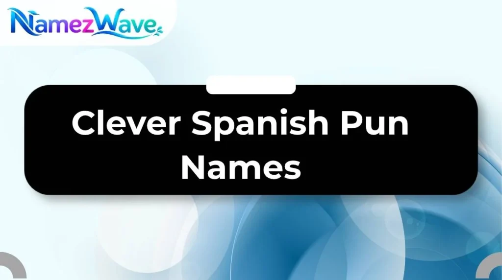 Clever Spanish Pun Names