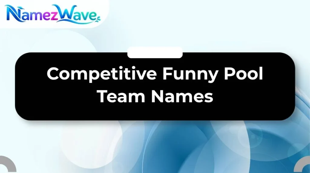 Competitive Funny Pool Team Names