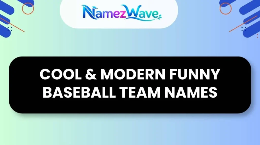 Cool & Modern Funny Baseball Team Names