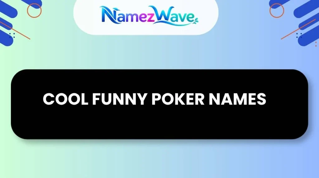 Cool Funny Poker Names