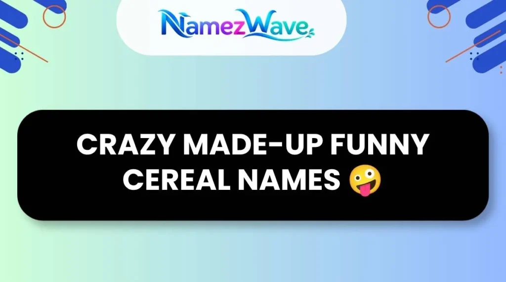 Crazy Made-Up Funny Cereal Names ๐คช