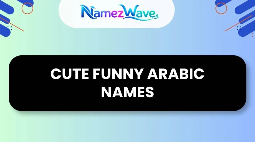 Cute Funny Arabic Names