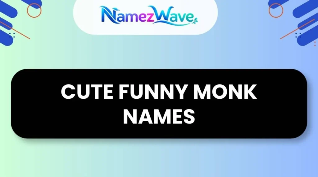 Cute Funny Monk Names