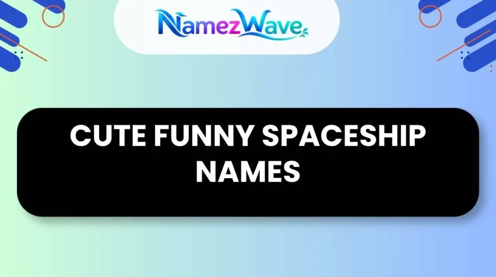 Cute Funny Spaceship Names