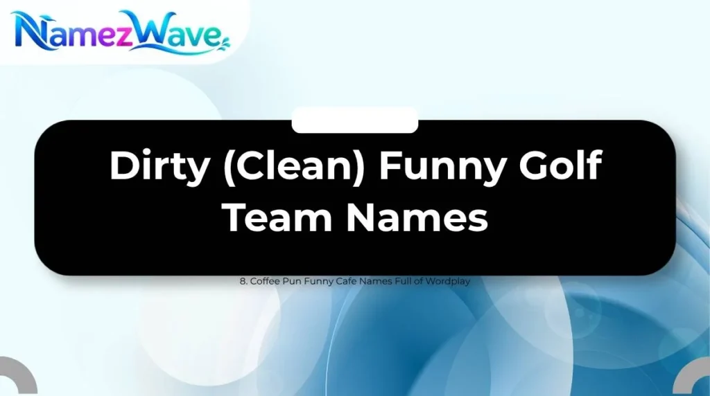 Dirty (Clean) Funny Golf Team Names