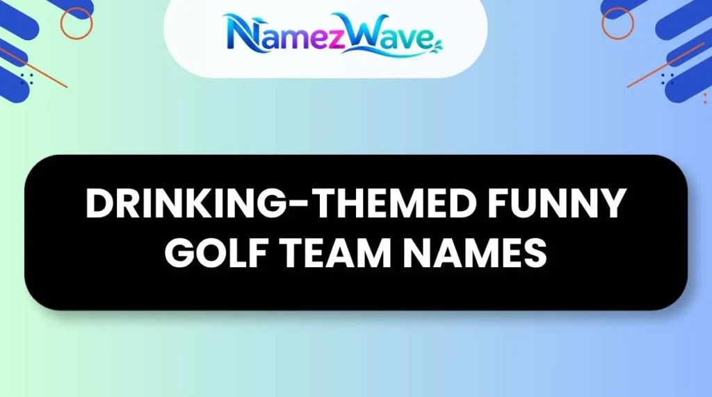 Drinking-Themed Funny Golf Team Names