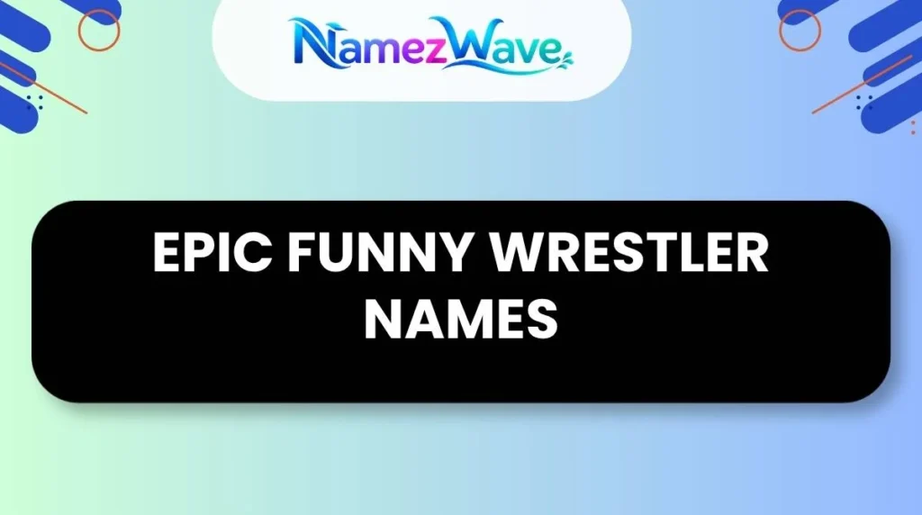 Epic Funny Wrestler Names