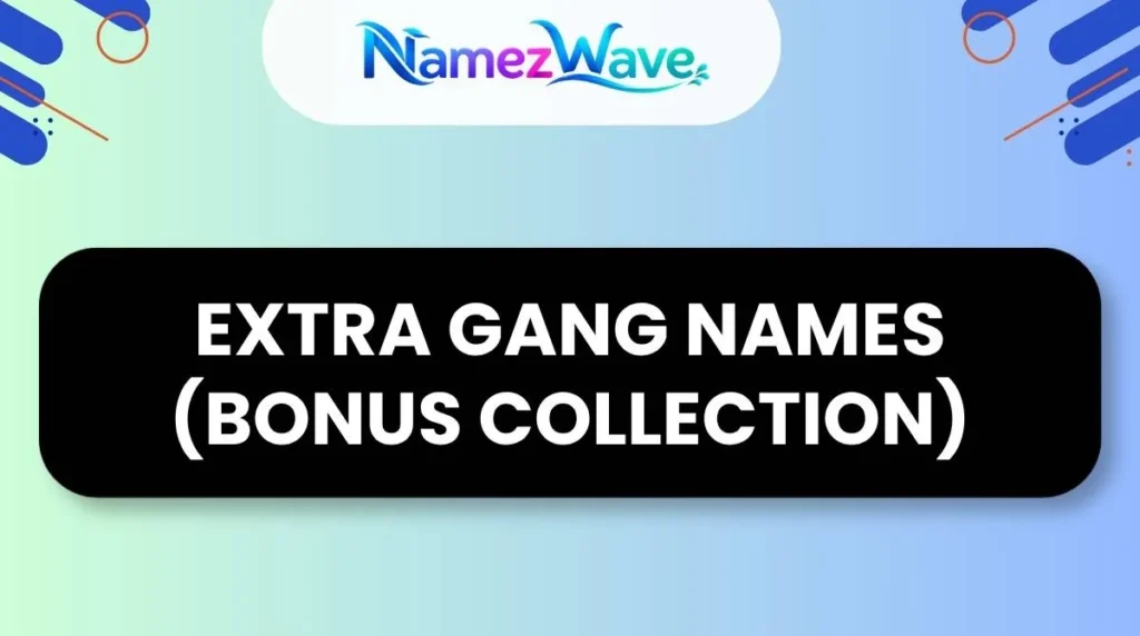 Extra Gang Names (Bonus Collection)