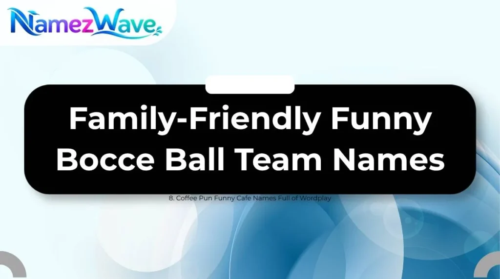 Family-Friendly Funny Bocce Ball Team Names