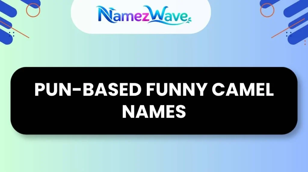 Famous Funny Camel Names