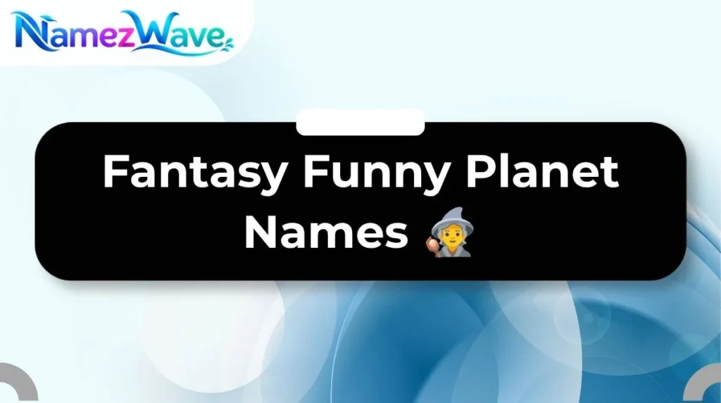 Fantasy Funny Planet Names ๐ง