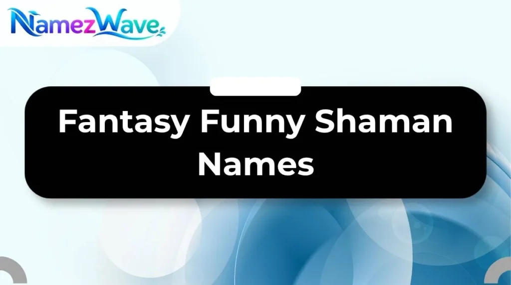 Fantasy Funny Shaman Names