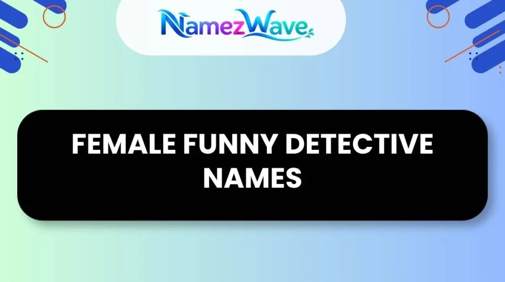 Female Funny Detective Names