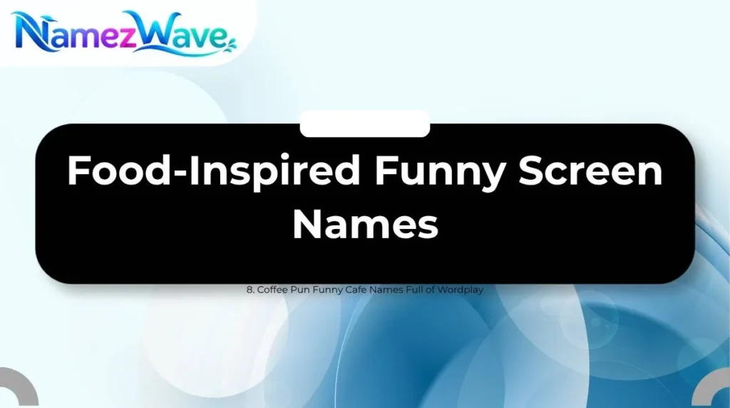 Food-Inspired Funny Screen Names