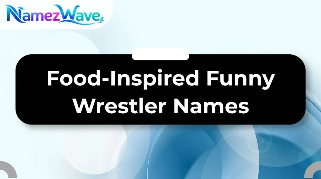 Food-Inspired Funny Wrestler Names