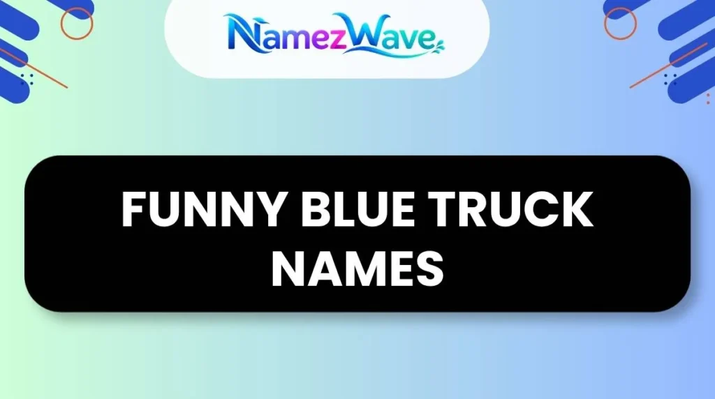 Funny Blue Truck Names