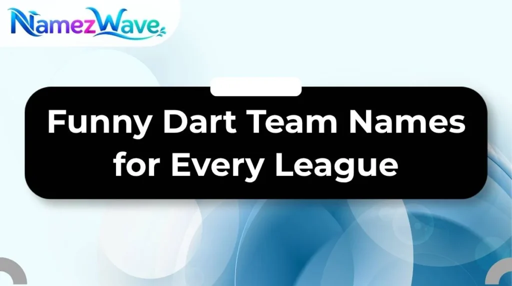 Funny Dart Team Names for Every League