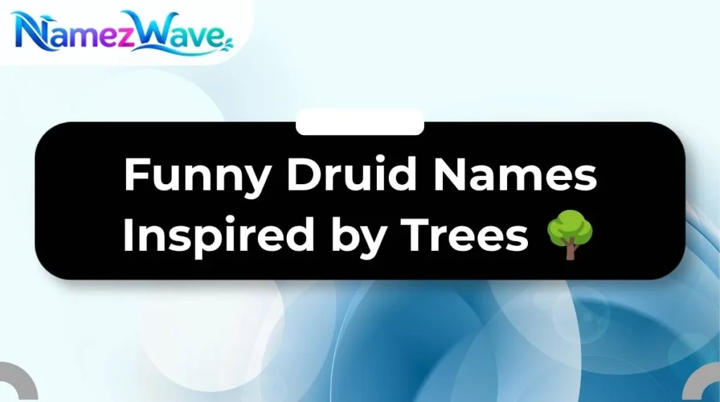 Funny Druid Names Inspired by Trees ๐ณ