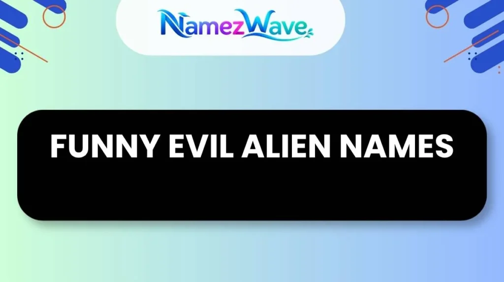 Funny Evil Alien Names