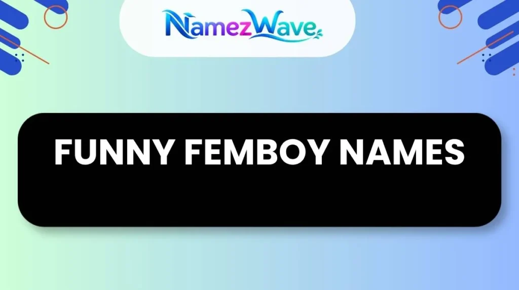 Funny Femboy Names
