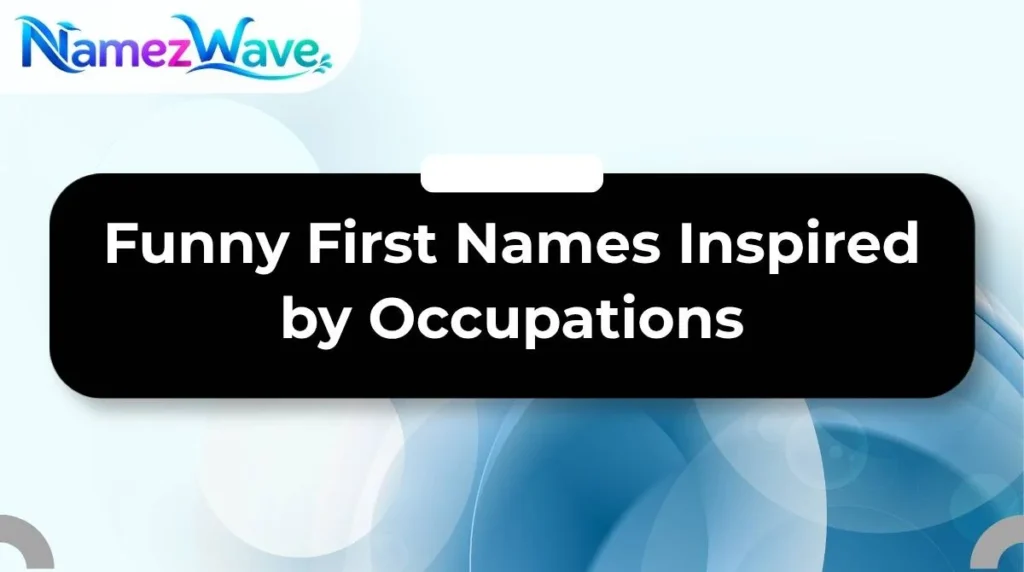 Funny First Names Inspired by Occupations
