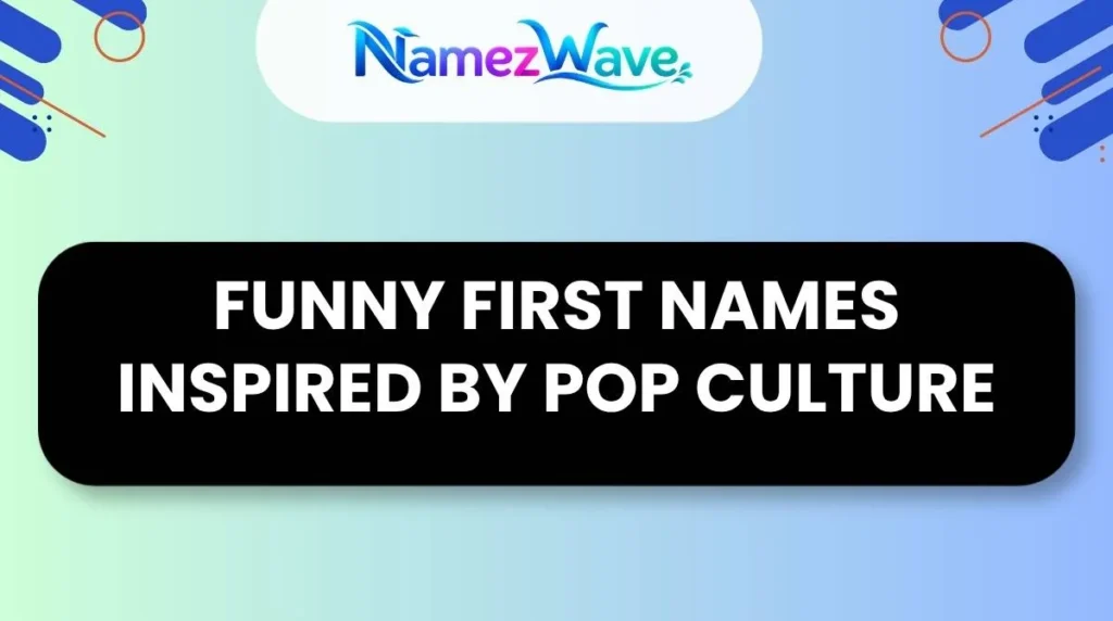 Funny First Names Inspired by Pop Culture