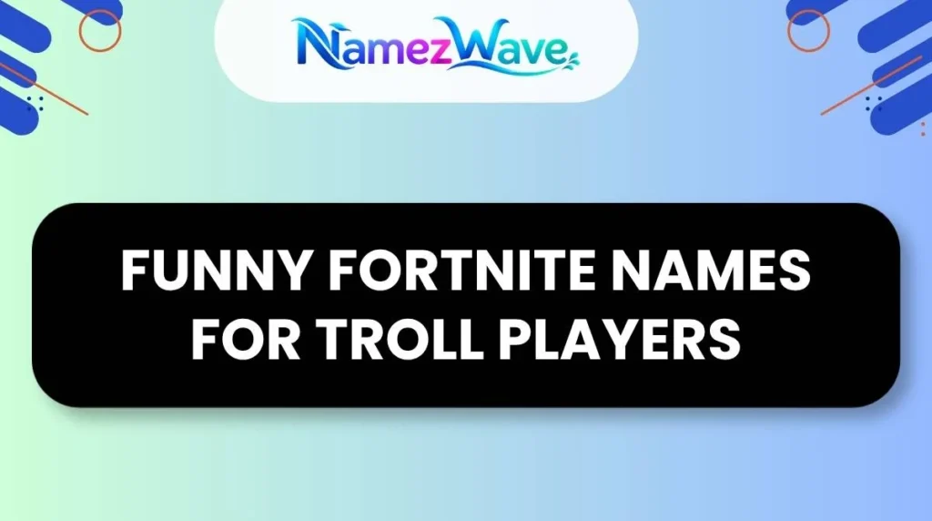 Funny Fortnite Names for Troll Players