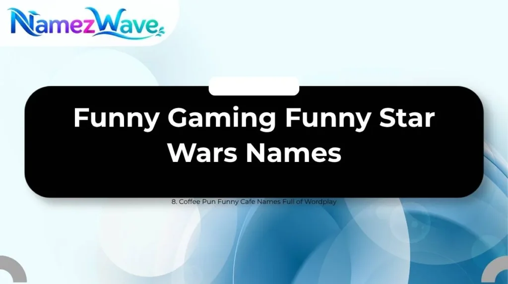 Funny Gaming Funny Star Wars Names