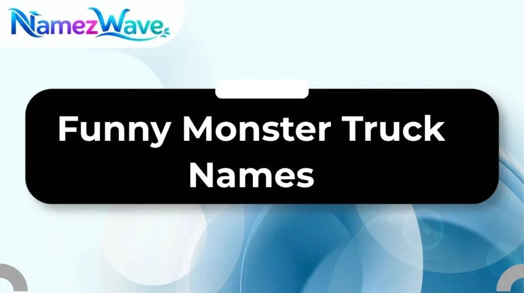 Funny Monster Truck Names