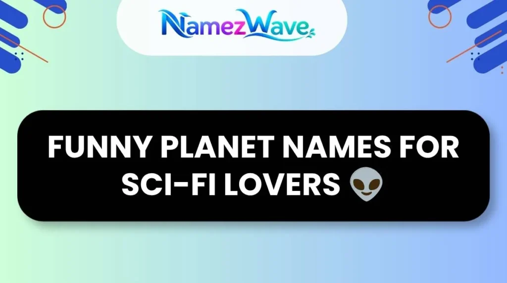 Funny Planet Names for Sci-Fi Lovers ๐ฝ