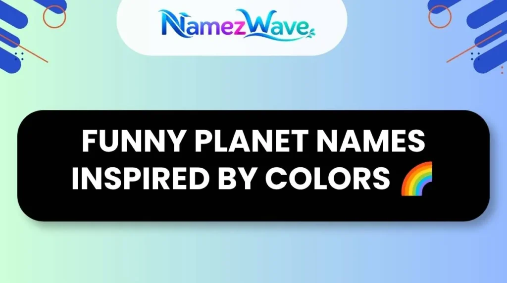 Funny Planet Names Inspired by Colors ๐