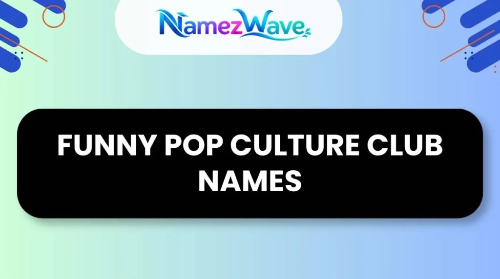 Funny Pop Culture Club Names