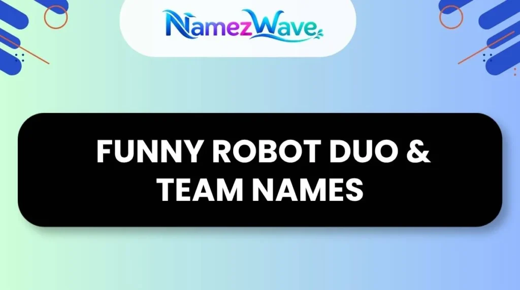 Funny Robot Duo & Team Names