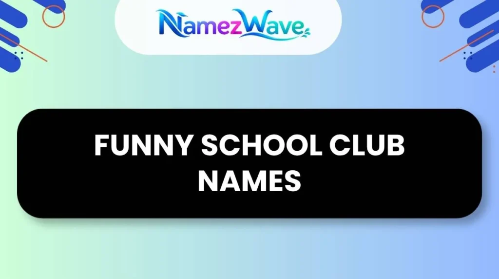 Funny School Club Names