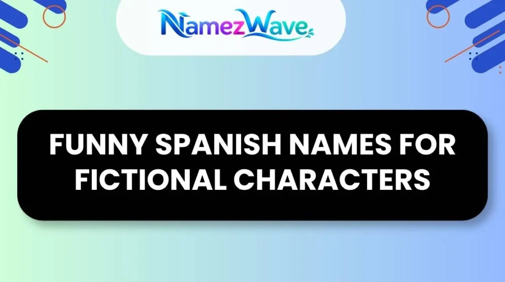 Funny Spanish Names for Fictional Characters
