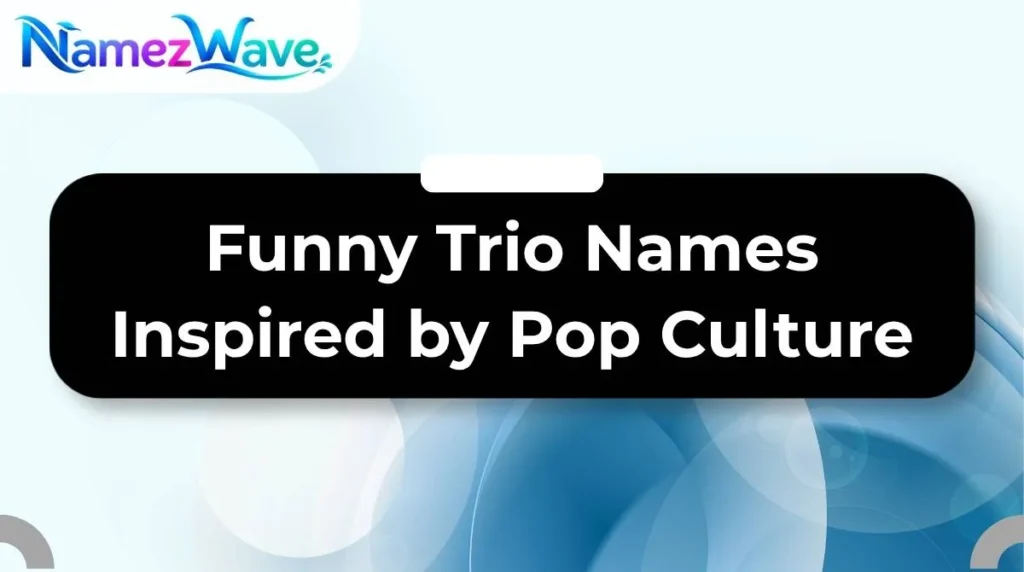 Funny Trio Names Inspired by Pop Culture