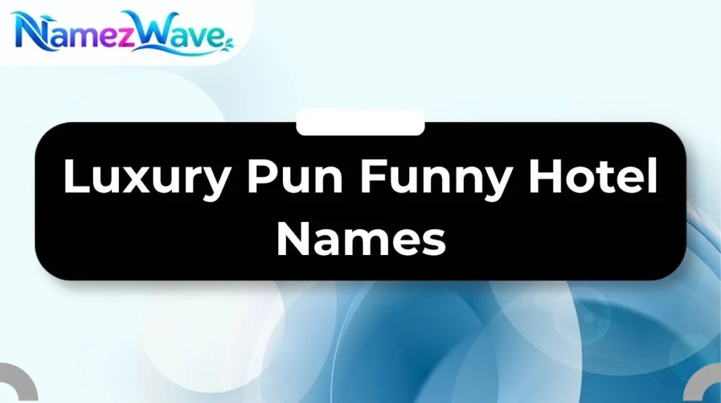 Luxury Pun Funny Hotel Names